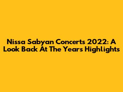 Nissa Sabyan Concerts 2022: A Look Back At The Year's Highlights