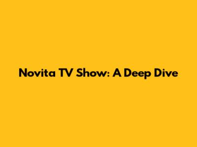 Novita TV Show: A Deep Dive