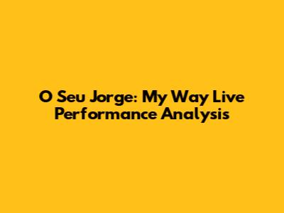 O Seu Jorge: 'My Way' Live Performance Analysis