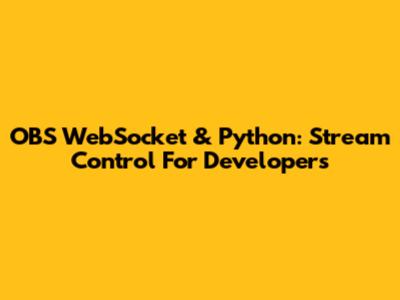 OBS WebSocket & Python: Stream Control For Developers