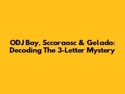 ODJ Boy, Sccoraosc & Gelado: Decoding The 3-Letter Mystery