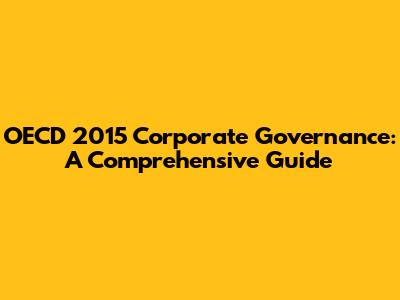 OECD 2015 Corporate Governance: A Comprehensive Guide
