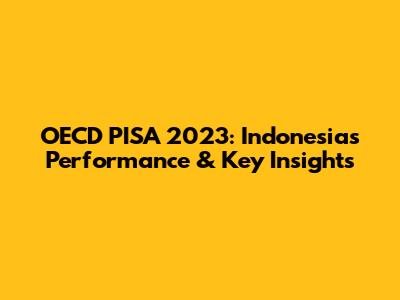 OECD PISA 2023: Indonesia's Performance & Key Insights