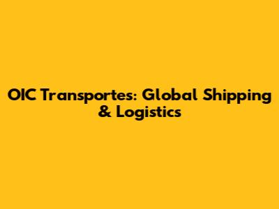 OIC Transportes: Global Shipping & Logistics