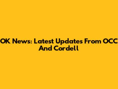 OK News: Latest Updates From OCC And Cordell