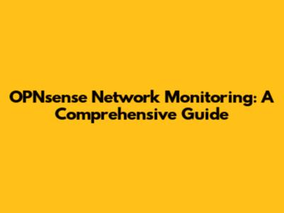 OPNsense Network Monitoring: A Comprehensive Guide
