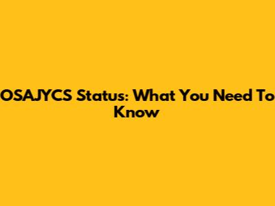 OSAJYCS Status: What You Need To Know
