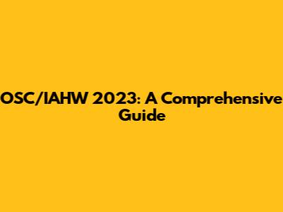 OSC/IAHW 2023: A Comprehensive Guide