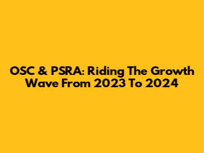 OSC & PSRA: Riding The Growth Wave From 2023 To 2024