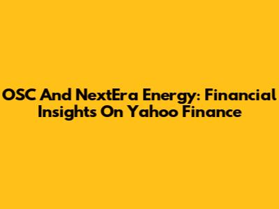 OSC And NextEra Energy: Financial Insights On Yahoo Finance