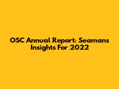 OSC Annual Report: Seamans Insights For 2022