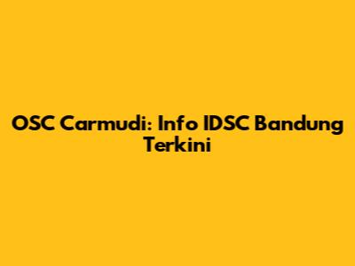 OSC Carmudi: Info IDSC Bandung Terkini