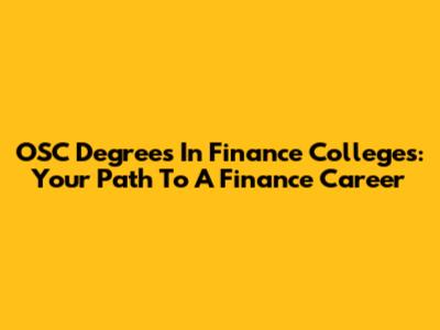 OSC Degrees In Finance Colleges: Your Path To A Finance Career