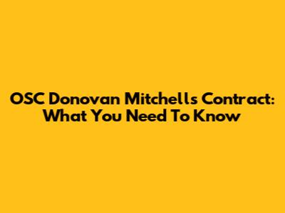 OSC Donovan Mitchell's Contract: What You Need To Know