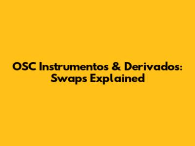 OSC Instrumentos & Derivados: Swaps Explained