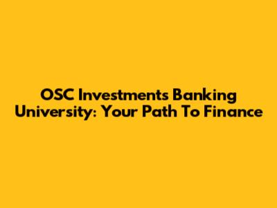 OSC Investments Banking University: Your Path To Finance