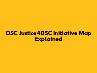 OSC Justice40SC Initiative Map Explained