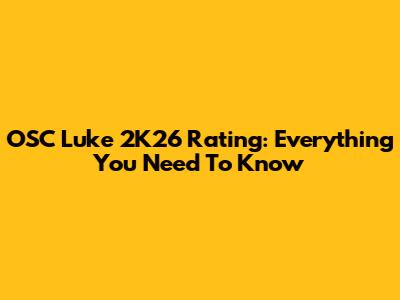 OSC Luke 2K26 Rating: Everything You Need To Know