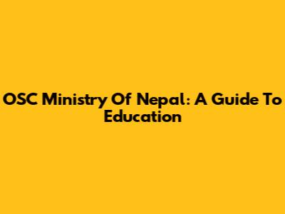 OSC Ministry Of Nepal: A Guide To Education