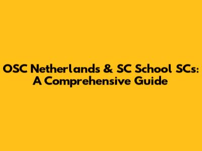 OSC Netherlands & SC School SCs: A Comprehensive Guide