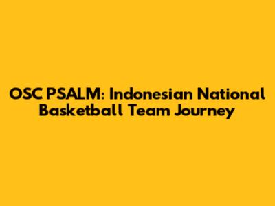 OSC PSALM: Indonesian National Basketball Team Journey