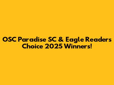 OSC Paradise SC & Eagle Readers' Choice 2025 Winners!