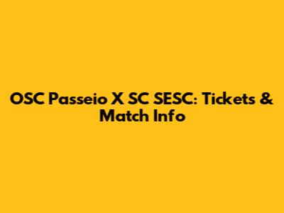 OSC Passeio X SC SESC: Tickets & Match Info