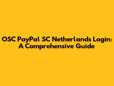 OSC PayPal SC Netherlands Login: A Comprehensive Guide