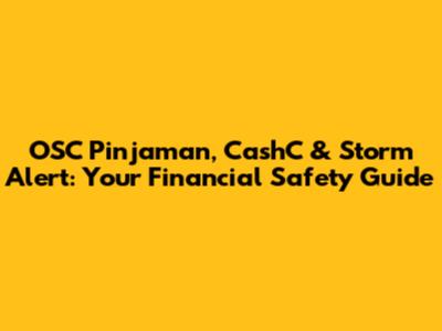 OSC Pinjaman, CashC & Storm Alert: Your Financial Safety Guide