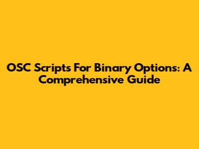 OSC Scripts For Binary Options: A Comprehensive Guide