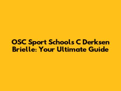 OSC Sport Schools C Derksen Brielle: Your Ultimate Guide