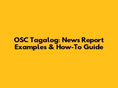 OSC Tagalog: News Report Examples & How-To Guide