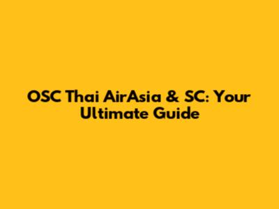 OSC Thai AirAsia & SC: Your Ultimate Guide
