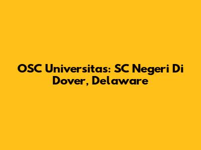 OSC Universitas: SC Negeri Di Dover, Delaware