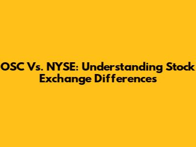 OSC Vs. NYSE: Understanding Stock Exchange Differences