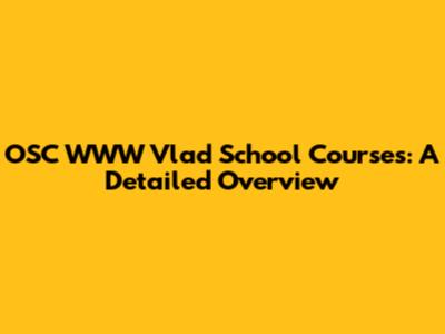 OSC WWW Vlad School Courses: A Detailed Overview