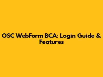 OSC WebForm BCA: Login Guide & Features