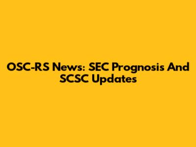 OSC-RS News: SEC Prognosis And SCSC Updates