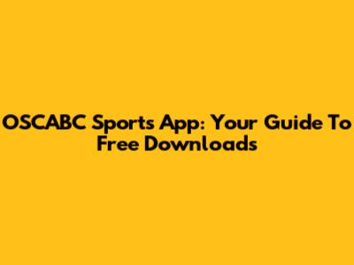 OSCABC Sports App: Your Guide To Free Downloads