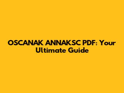 OSCANAK ANNAKSC PDF: Your Ultimate Guide