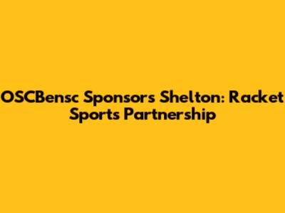 OSCBensc Sponsors Shelton: Racket Sports Partnership