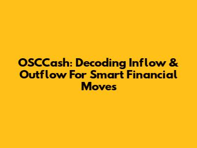 OSCCash: Decoding Inflow & Outflow For Smart Financial Moves