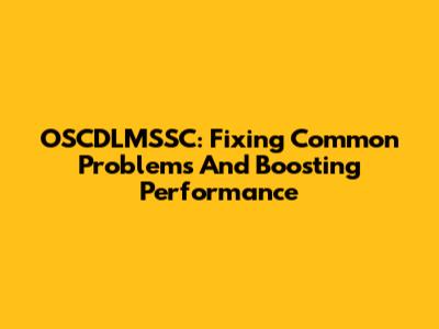 OSCDLMSSC: Fixing Common Problems And Boosting Performance