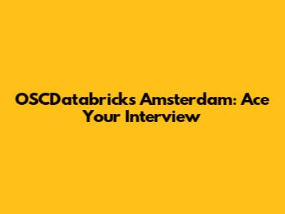 OSCDatabricks Amsterdam: Ace Your Interview