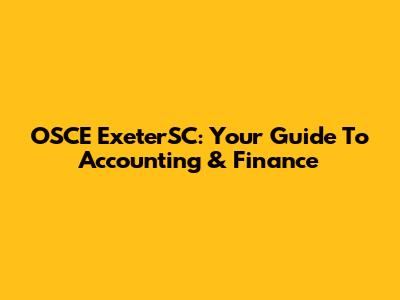 OSCE ExeterSC: Your Guide To Accounting & Finance