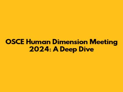 OSCE Human Dimension Meeting 2024: A Deep Dive
