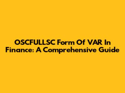 OSCFULLSC Form Of VAR In Finance: A Comprehensive Guide
