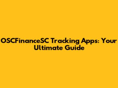 OSCFinanceSC Tracking Apps: Your Ultimate Guide