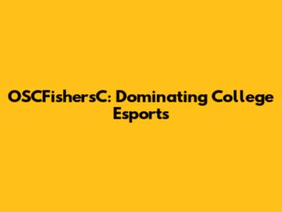 OSCFishersC: Dominating College Esports
