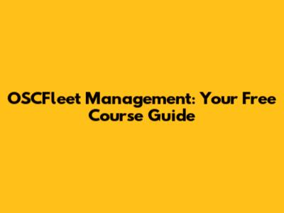 OSCFleet Management: Your Free Course Guide